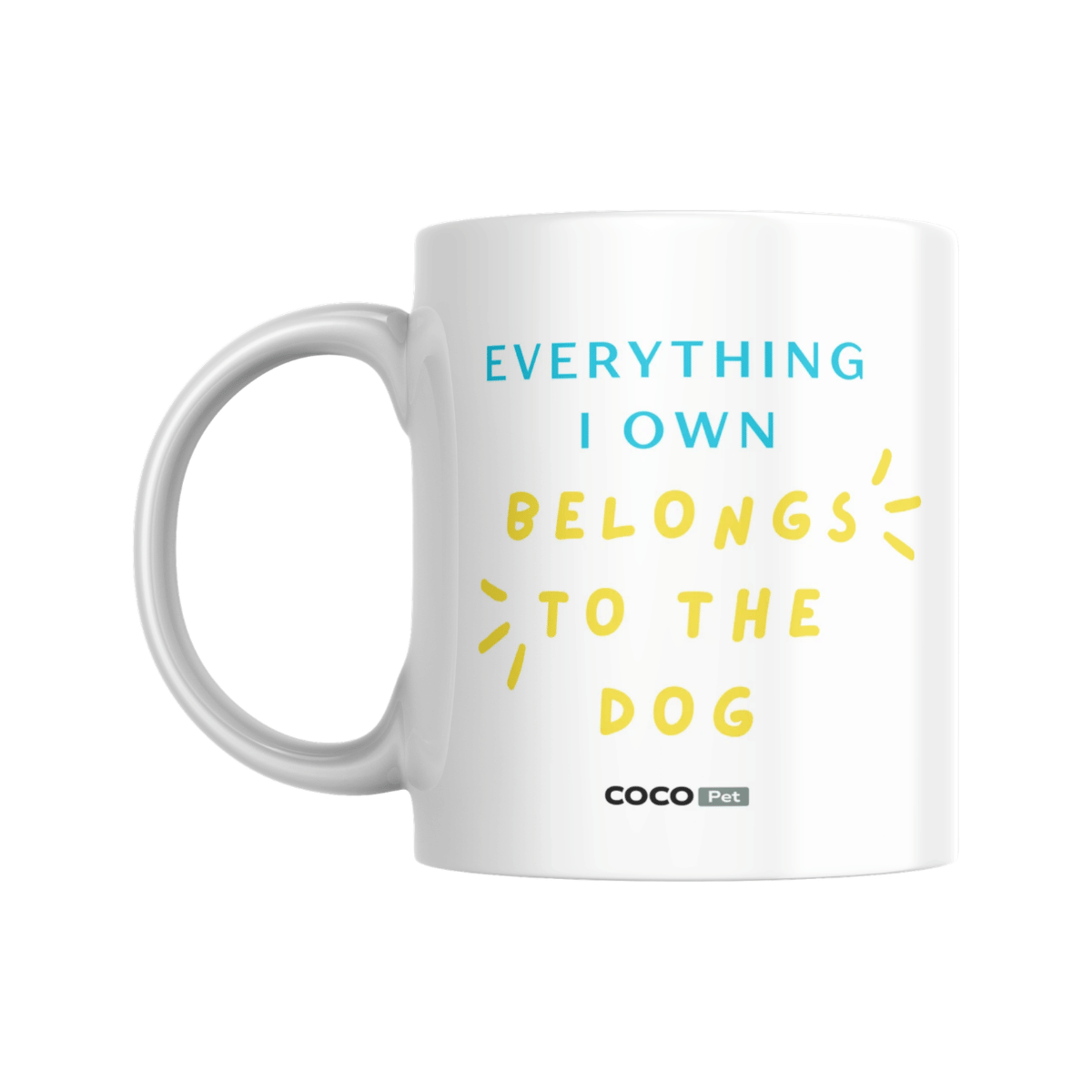 Every I Own Belongs To The Dog Mug